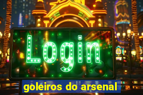 goleiros do arsenal